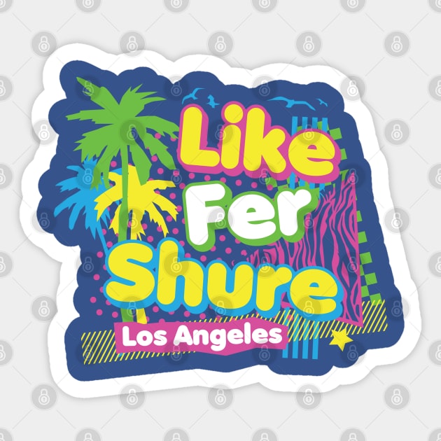 Like Fer Shure Sticker by DetourShirts